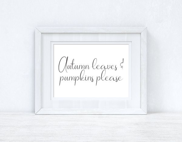 Autumn Leaves And Pumpkins Please 2 Autumn Seasonal Wall Home Decor Print