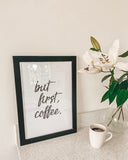 But First Coffee Original New Kitchen Simple Wall Decor Print