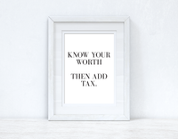 Know Your Worth Then Add Tax Dressing Funny Wall Decor Quote Print