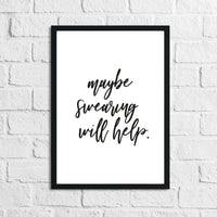 Maybe Swearing Will Help Funny Humorous Wall Decor Print