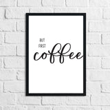 But First Coffee Kitchen Simple Wall Decor Print