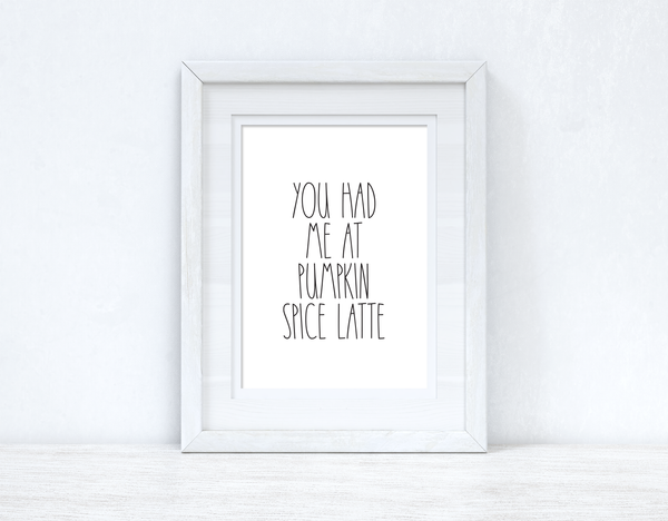 You Had Me At Pumpkin Spice Latte Autumn Seasonal Wall Home Decor Print