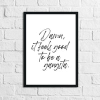 Damn, It Feels Good To Be A Gangsta Humorous Funny Bathroom Wall Decor Print