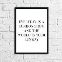 Every Day Is A Fashion Show And The World Is Your Runway Dressing Room Simple Wall Home Decor Print