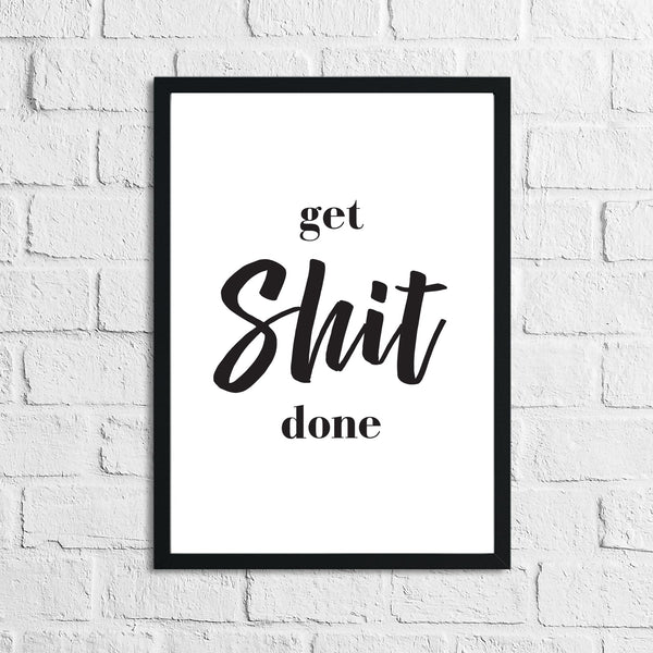 Get Sh#t Done Funny Bathroom Wall Decor Print