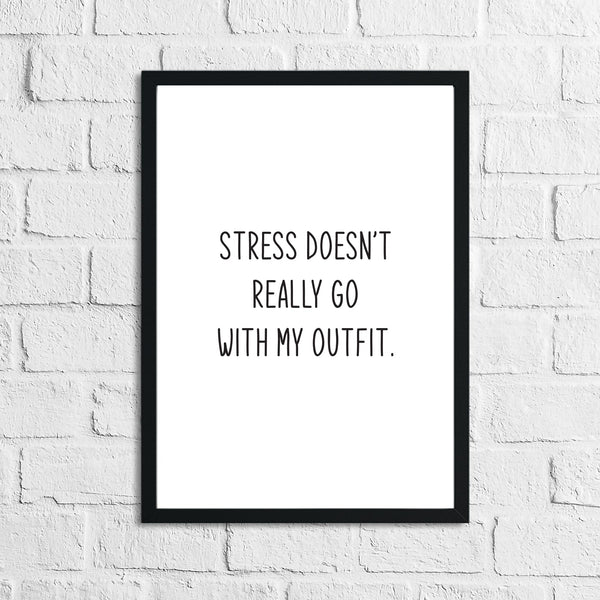 Stress Doesn't Really Go With My Outfit 2 Dressing Room Simple Wall Decor Print